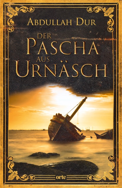 Der Pascha aus Urnäsch (Abdullah Dur). 