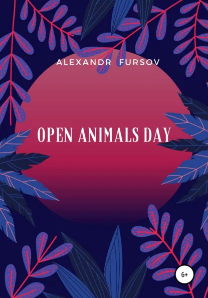 Обложка книги Open Animals Day, Александр Иванович Фурсов