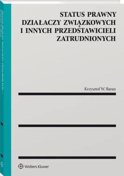 

Status prawny działaczy związkowych i innych przedstawicieli zatrudnionych