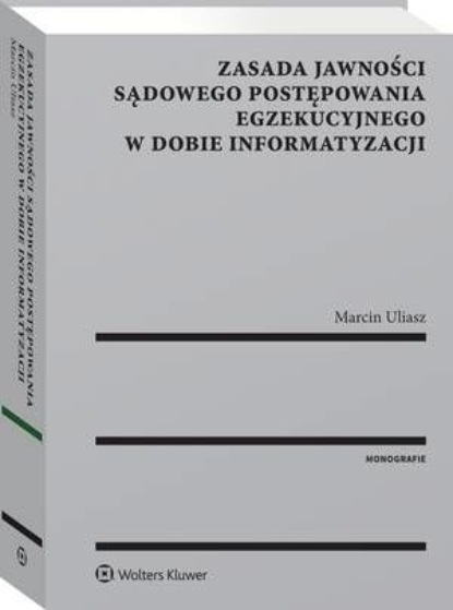 

Zasada jawności sądowego postępowania egzekucyjnego w dobie informatyzacji