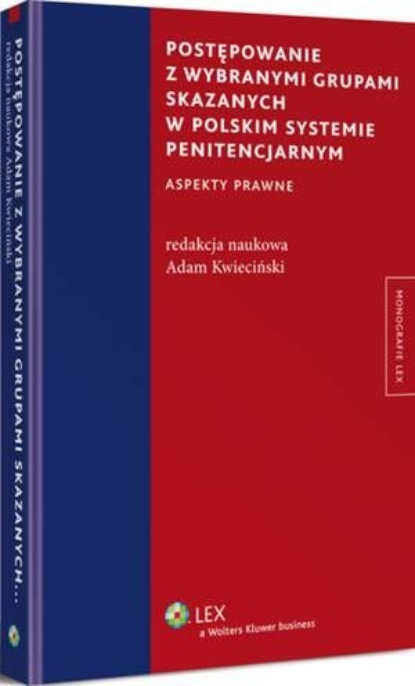 

Postępowanie z wybranymi grupami skazanych w polskim systemie penitencjarnym