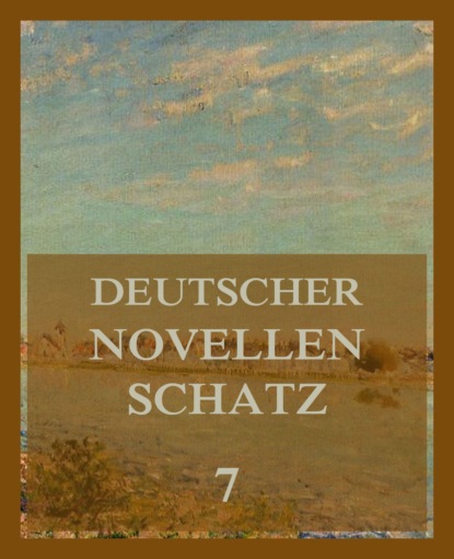 

Deutscher Novellenschatz 7