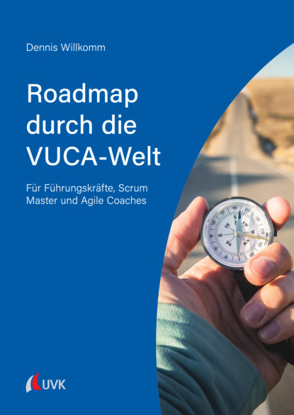 Roadmap durch die VUCA-Welt (Dennis Willkomm). 