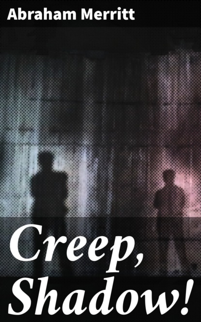 

Creep, Shadow!