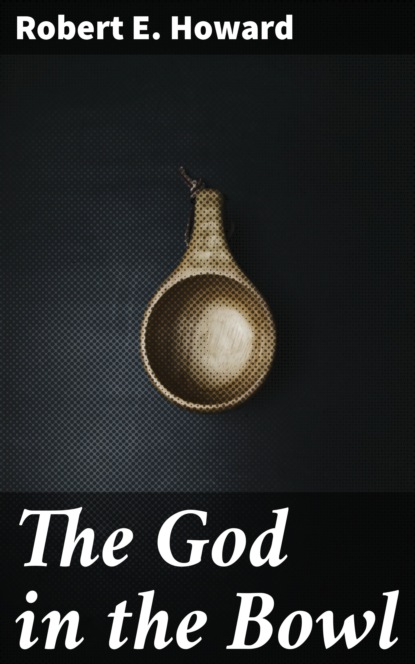 

The God in the Bowl