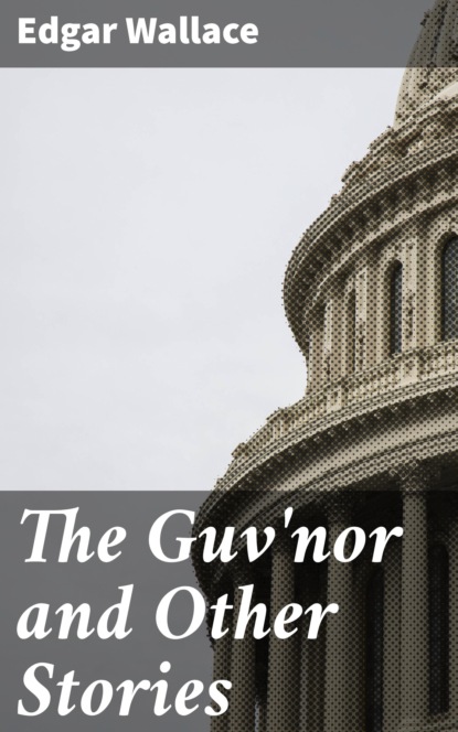 

The Guv'nor and Other Stories