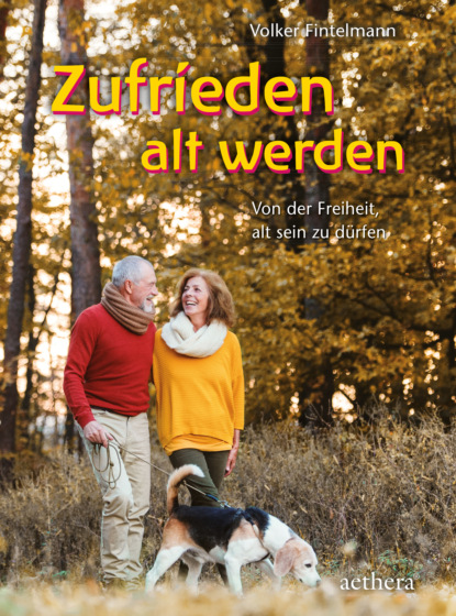 Zufrieden alt werden (Volker Fintelmann). 