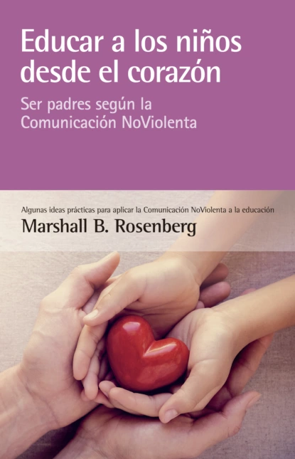 Обложка книги Educar a los niños desde el corazón, Marshall B. Rosenberg