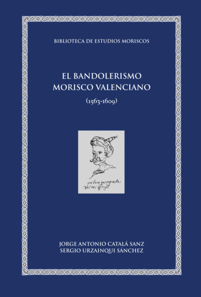 

El bandolerismo morisco valenciano