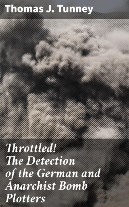 

Throttled! The Detection of the German and Anarchist Bomb Plotters