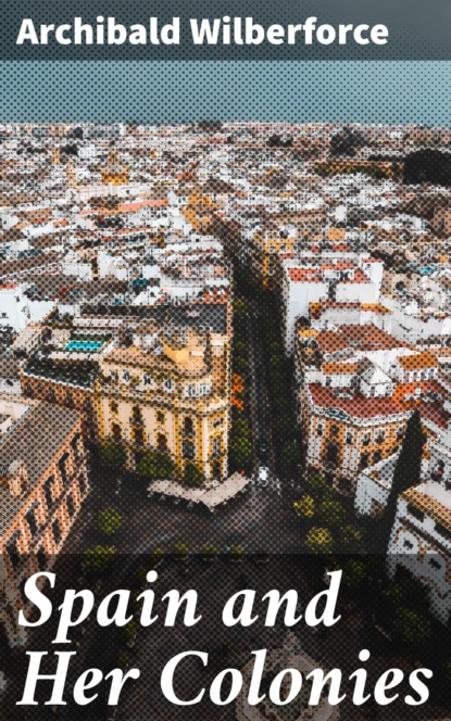 

Spain and Her Colonies