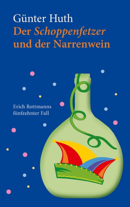 

Der Schoppenfetzer und der Narrenwein