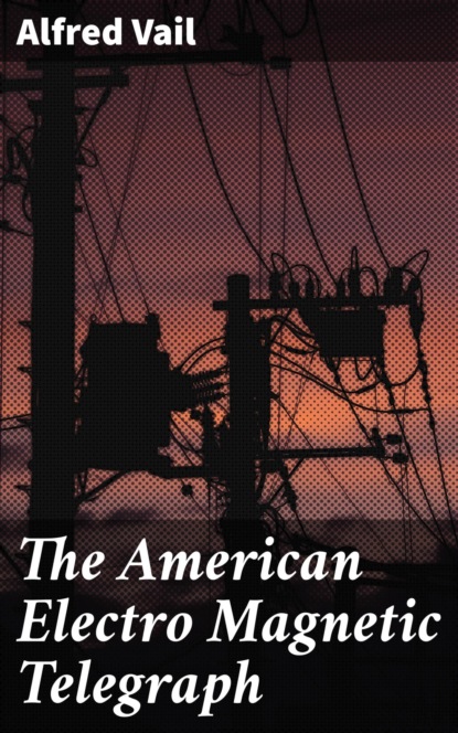 

The American Electro Magnetic Telegraph