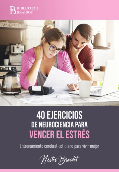 Обложка книги 40 ejercicios de neurociencia para vencer el estrés, Néstor Braidot