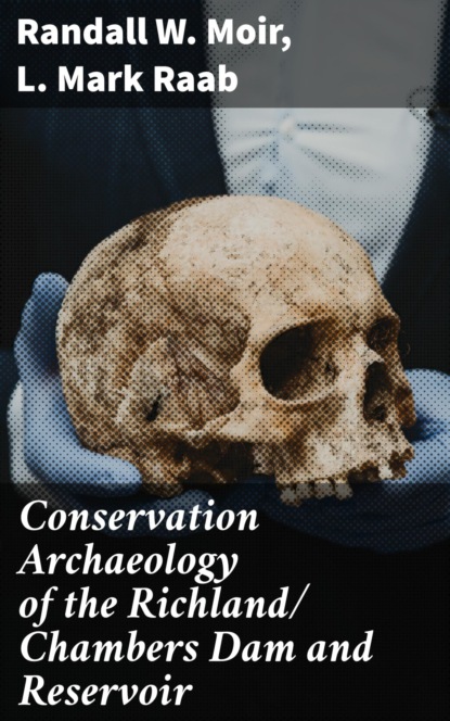 

Conservation Archaeology of the Richland/ Chambers Dam and Reservoir