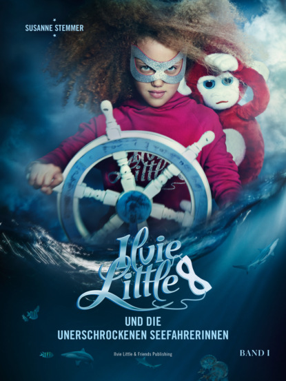 Ilvie Little und die unerschrockenen Seefahrerinnen, Band 1