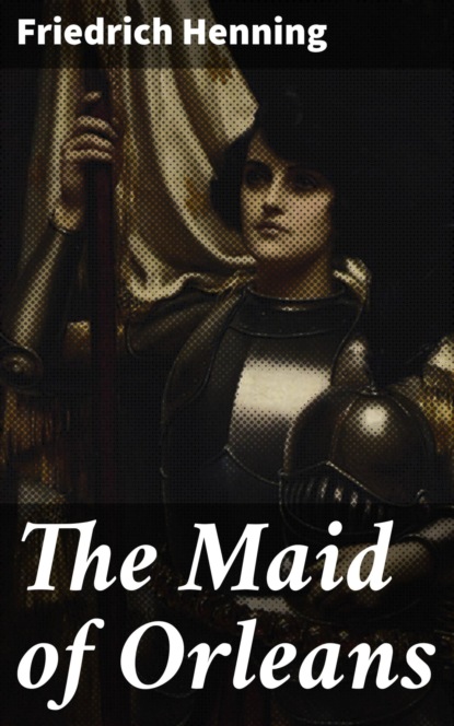 

The Maid of Orleans