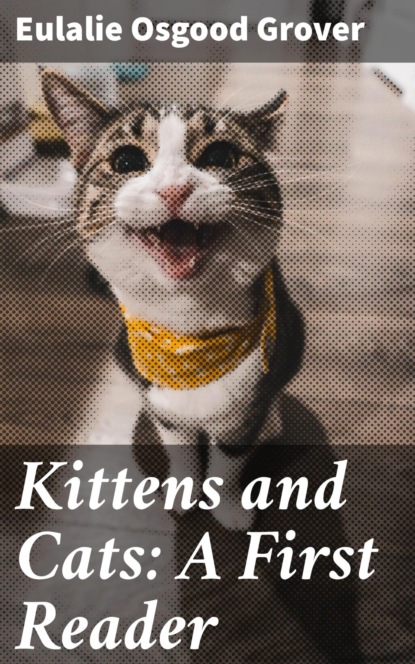 

Kittens and Cats: A First Reader