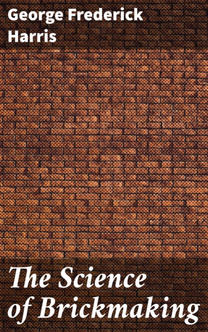 

The Science of Brickmaking