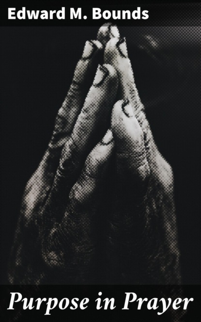 

Purpose in Prayer
