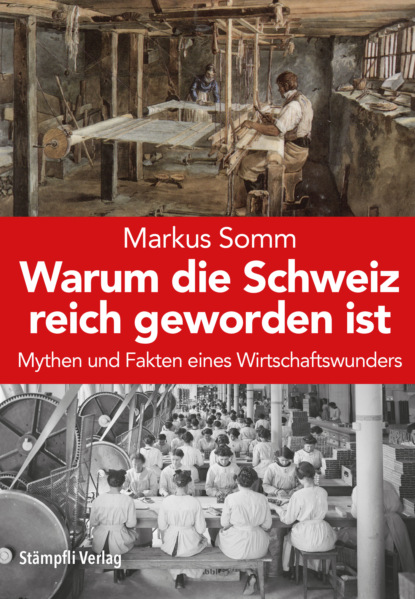 

Warum die Schweiz reich geworden ist