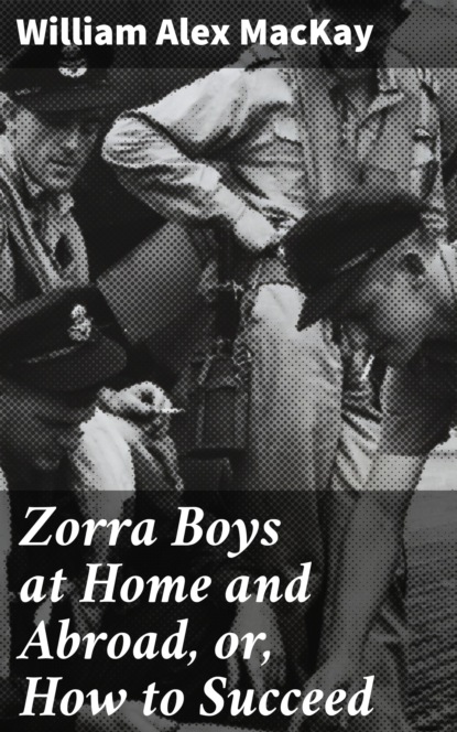 

Zorra Boys at Home and Abroad, or, How to Succeed