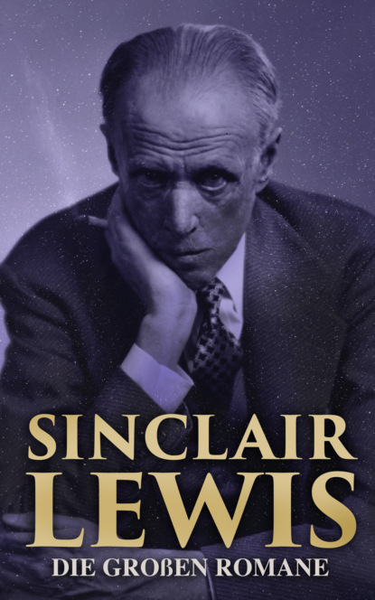 Sinclair Lewis: Die gro?en Romane