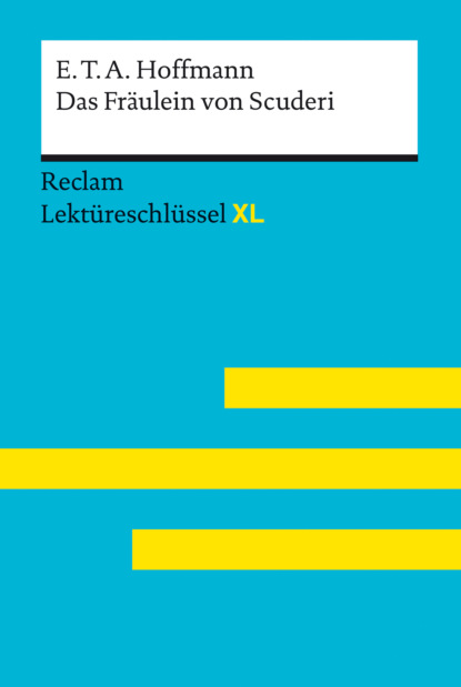 Das Fräulein von Scuderi von E.T.A. Hoffmann: Reclam Lektüreschlüssel XL (Eva-Maria Scholz). 