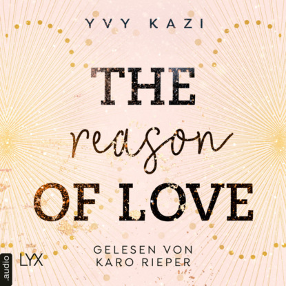 The Reason of Love - St.-Clair-Campus-Trilogie, Teil 2 (Ungekürzt) (Yvy Kazi).  - Скачать | Читать книгу онлайн