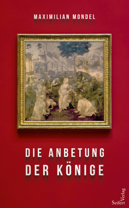 Die Anbetung der Könige (Maximilian Mondel). 