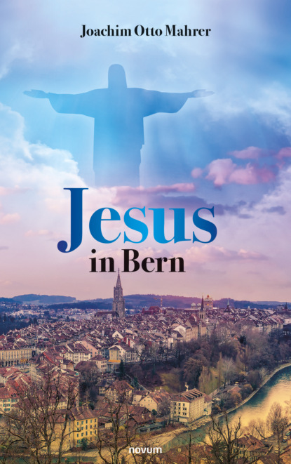 Jesus in Bern (Joachim Otto Mahrer). 