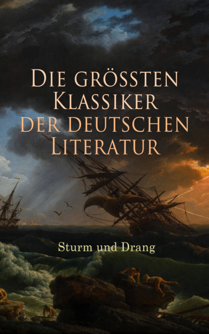 Die größten Klassiker der deutschen Literatur: Sturm und Drang (Johann Gottfried Herder). 