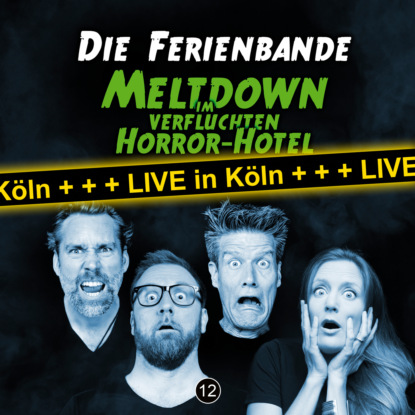 Die Ferienbande, Folge 12: Meltdown im verfluchten Horror Hotel (Live in K?ln)
