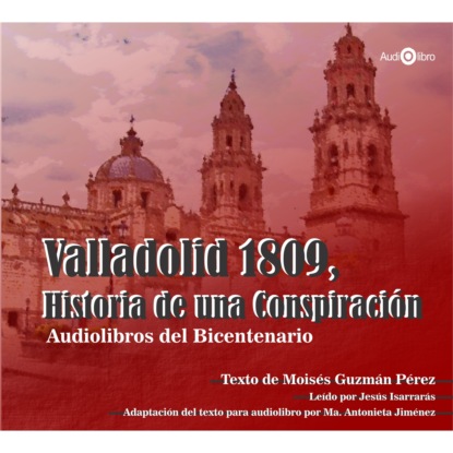 Valladolid 1809. Historia de una Conspiraci?n (abreviado)