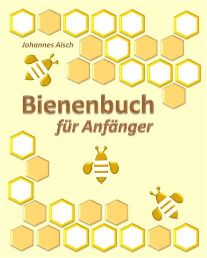 Bienenbuch für Anfänger (Johannes Aisch). 