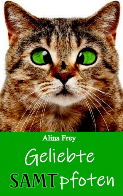 Geliebte Samtpfoten (Alina Frey). 