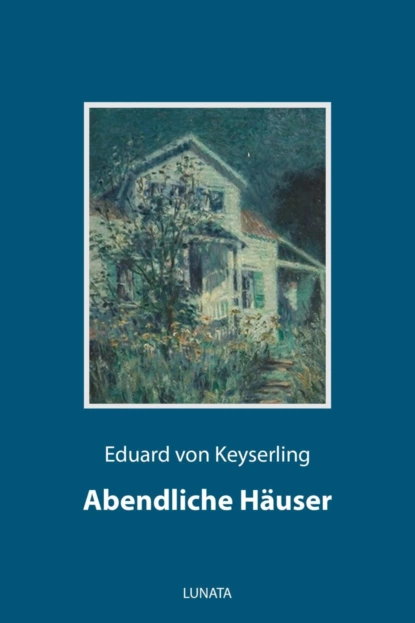 Обложка книги Abendliche Häuser, Eduard von Keyserling