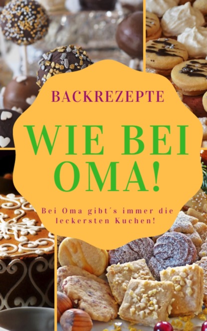 Backen wie bei Oma (Dana Woods). 