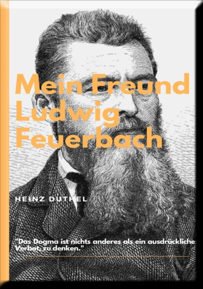 Обложка книги MEIN FREUND LUDWIG FEUERBACH - DER PHILOSOPH, Heinz Duthel