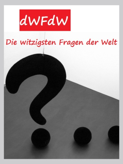 Die witzigsten Fragen der Welt (Lena Embeck). 