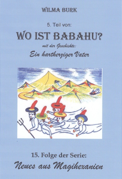 Wo ist Babahu? 5. Teil (Wilma Burk). 