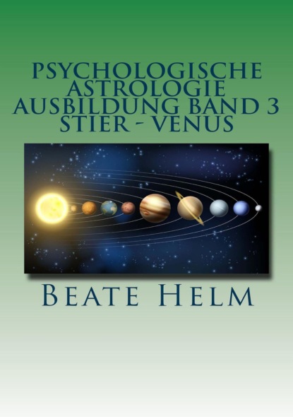 Psychologische Astrologie - Ausbildung Band 3: Stier - Venus (Beate Helm). 