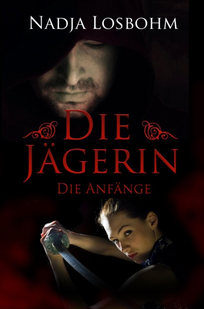 Die Jägerin - Die Anfänge (Band 1) (Nadja Losbohm). 