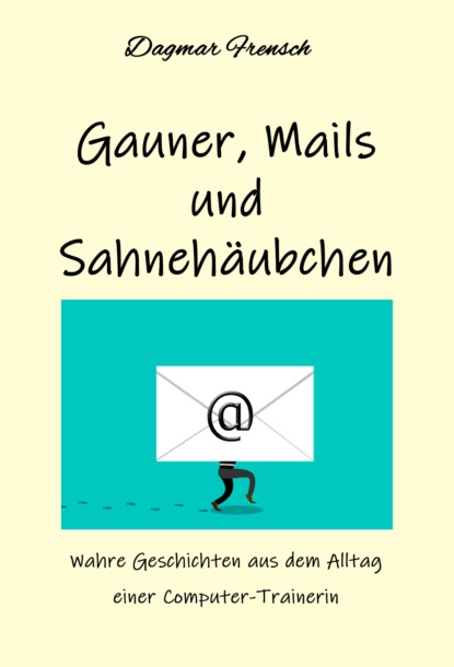 Gauner, Mails und Sahneh?ubchen