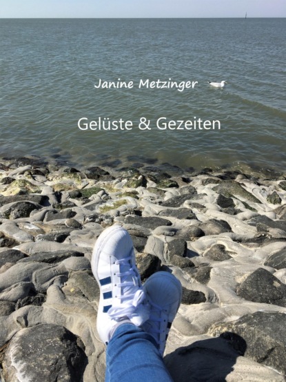 Gelüste & Gezeiten (Janine Metzinger). 