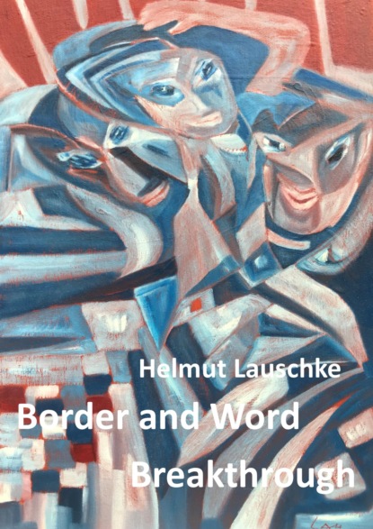 Border and Word Breakthrough (Helmut Lauschke). 