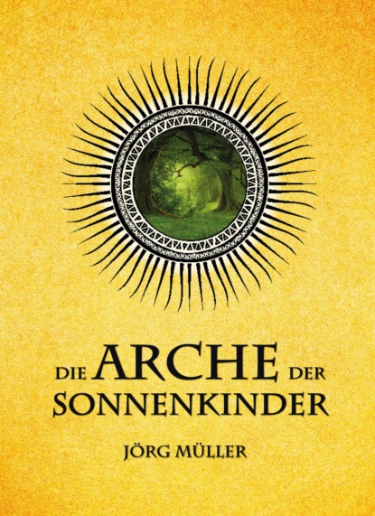 Die Arche der Sonnenkinder (Jörg Müller). 