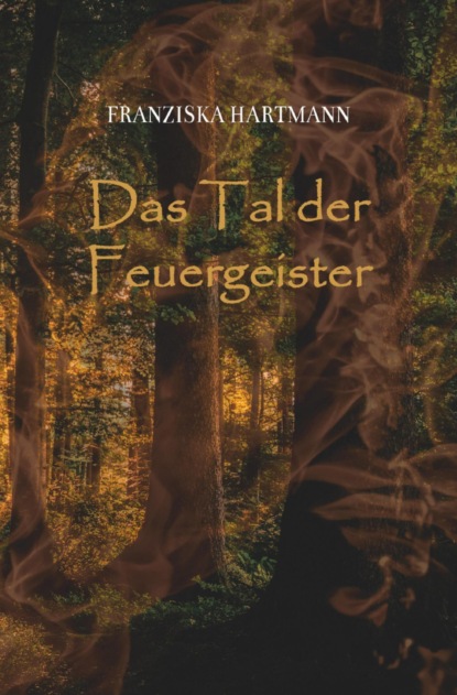 Das Tal der Feuergeister (Franziska Hartmann). 