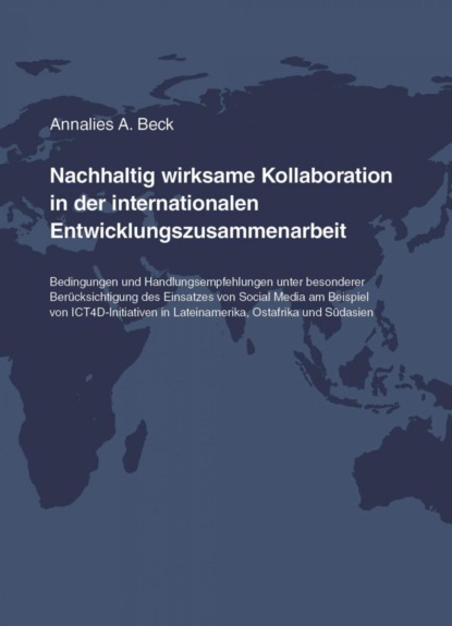 Nachhaltig wirksame Kollaboration in der internationalen Entwicklungszusammenarbeit (Annalies A. Beck). 