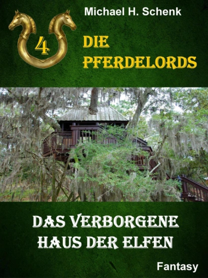 Обложка книги Die Pferdelords 04 - Das verborgene Haus der Elfen, Michael Schenk